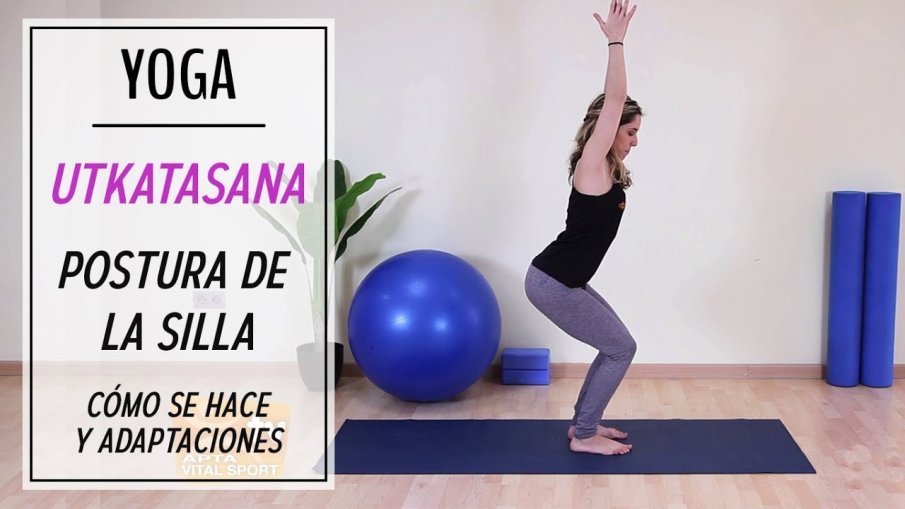 Cómo se hace Utkatasana, la postura de la silla