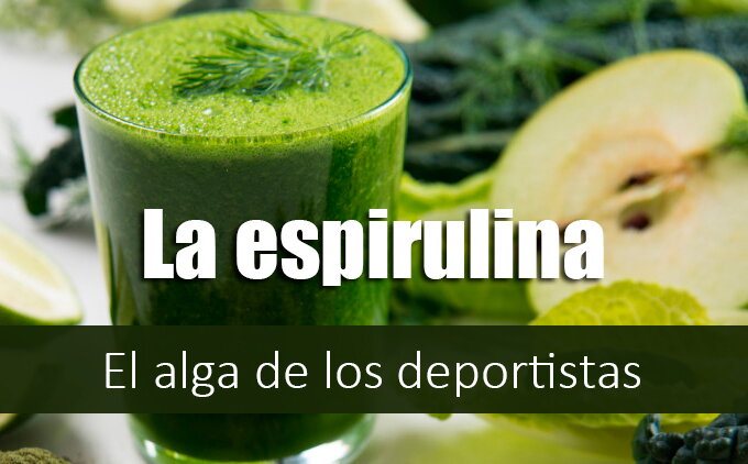 La espirulina, la super alga apra los deportistas