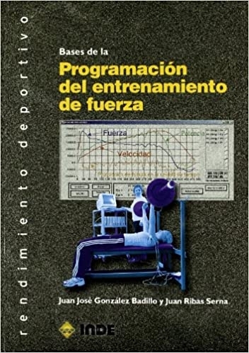 Bases de la Programación del entrenamiento de fuerza, de Juan José González Badillo y Juan Ribas Serna